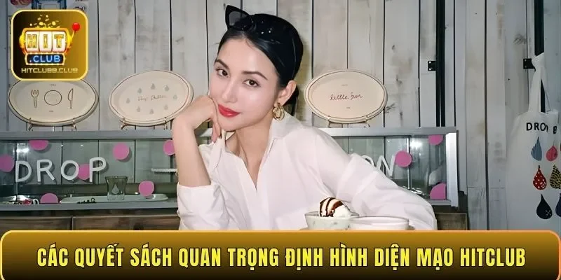 Các quyết sách quan trọng định hình diện mạo HITCLUB