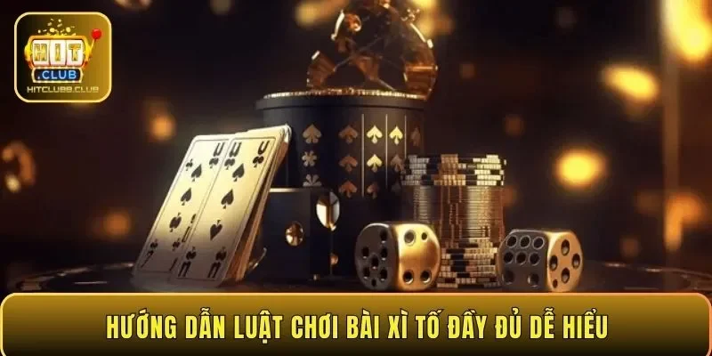 Hướng dẫn luật chơi bài Xì Tố đầy đủ dễ hiểu