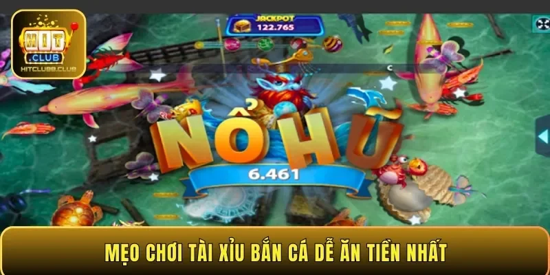 Mẹo chơi tài xỉu bắn cá dễ ăn tiền nhất