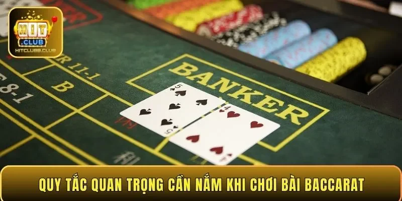 Quy tắc quan trọng cần nắm khi chơi bài Baccarat